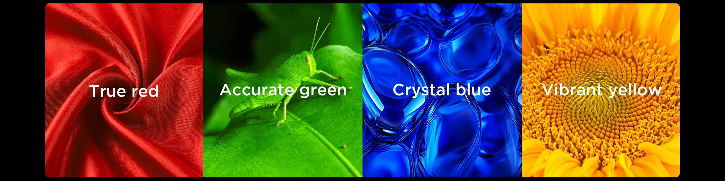 One advantage- Pure and Stable Colors for all scenes