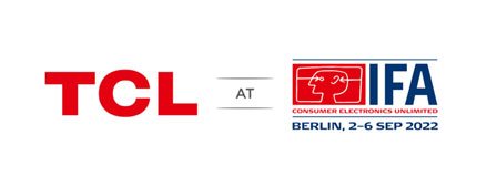 TCL Unveils Full-Category Exhibition and Global Press Conference at IFA 2022
