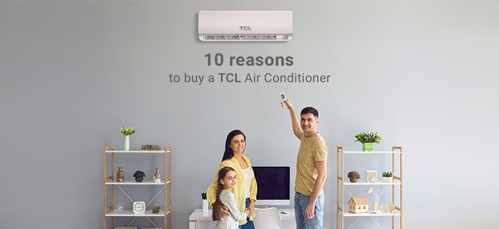 10 reasons to buy a TCL Air Conditioner