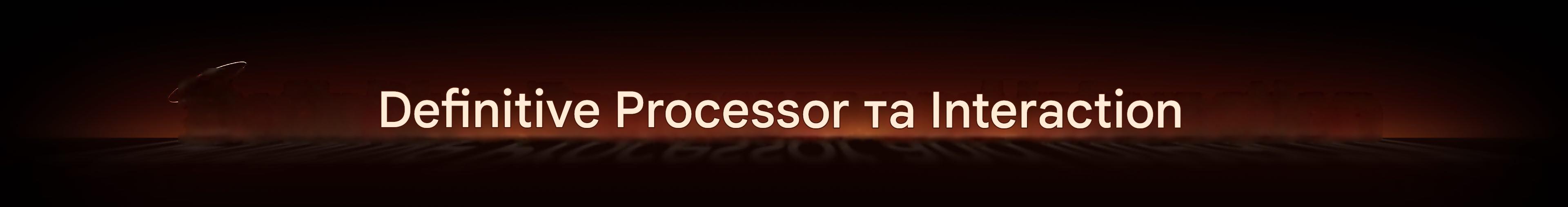 Ultimate Processor and Interaction