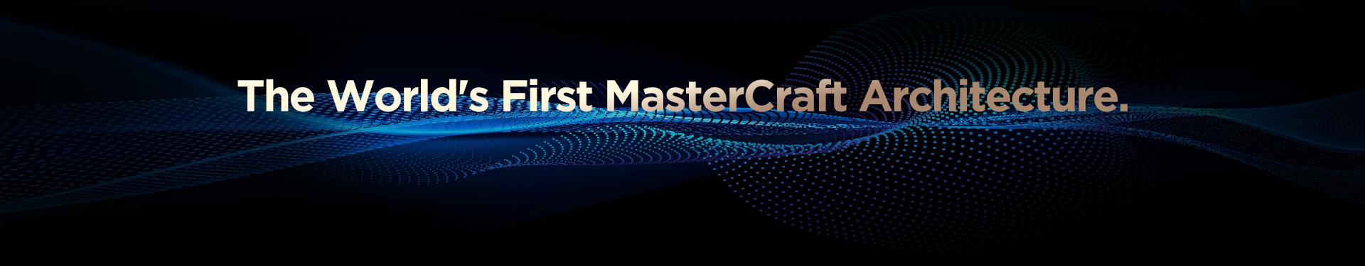 The World's First MasterCraft Architecture